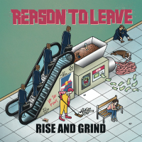 Reason To Leave - Rise and Grind CD